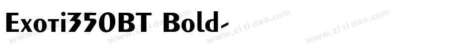 Exoti350BT Bold字体转换